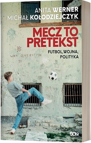 Okładka książki Mecz to pretekst autorstwa Anity Werner i Michała Kołodziejczyka